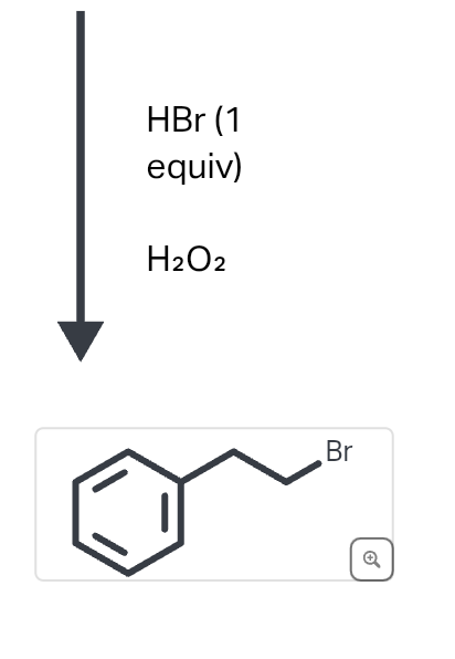 HBr (1
equiv)
H2O2
Br
Q
