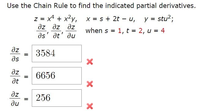 Use the Chain Rule to find the indicated partial derivatives.
x4 + x2y, x = s + 2t – u,
az əz əz
əs' at' au
y = stu?;
when s = 1, t = 2, u = 4
%3D
