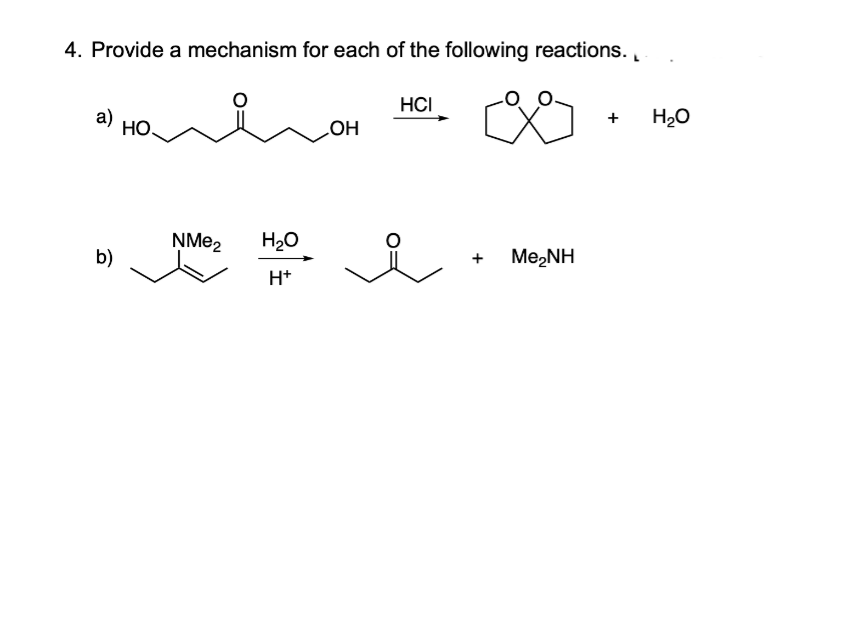 4. Provide a mechanism for each of the following reactions.
a)
HO.
b)
NMe₂ H₂O
H+
LOH
HCI
Me,NH
H₂O