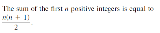 The sum of the first n positive integers is equal to
п(п + 1)
2
