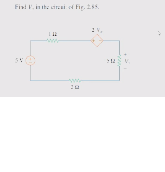 Find V, in the circuit of Fig. 2.85.
2 V
5 V
52
www
22
