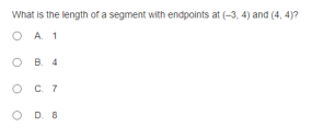 What is the length of a segment with endpoints at (-3, 4) and (4, 4)?
O A 1
O B. 4
O C. 7
O D. 8
