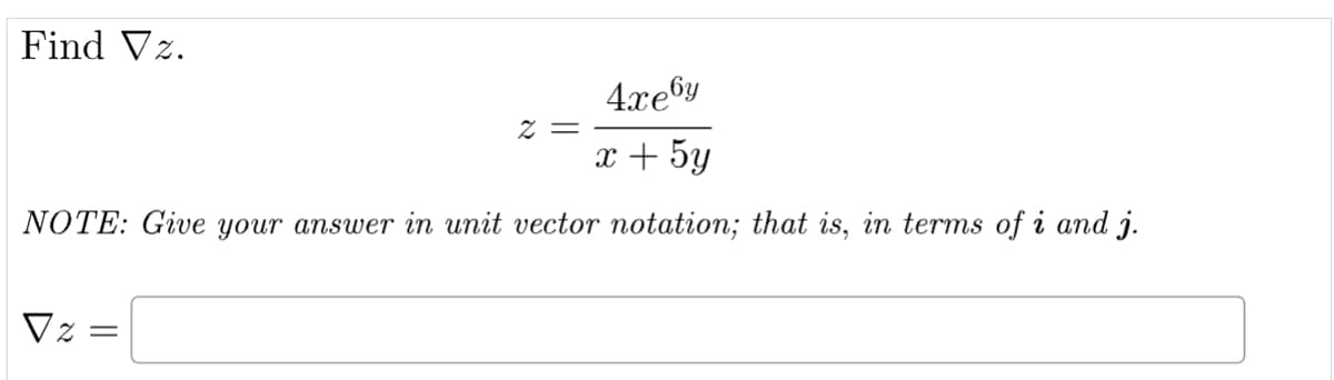 Find Vz.
4xe6y
x + 5y
NOTE: Give your answer in unit vector notation; that is, in terms of i and j.
Vz
=
2 =