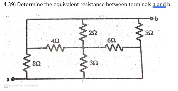4.39) Determine the equivalent resistance between terminals a and b.
8.52
a.
CS Scanned with CamScanner
402
252
3.52
FinT
652
ww
552