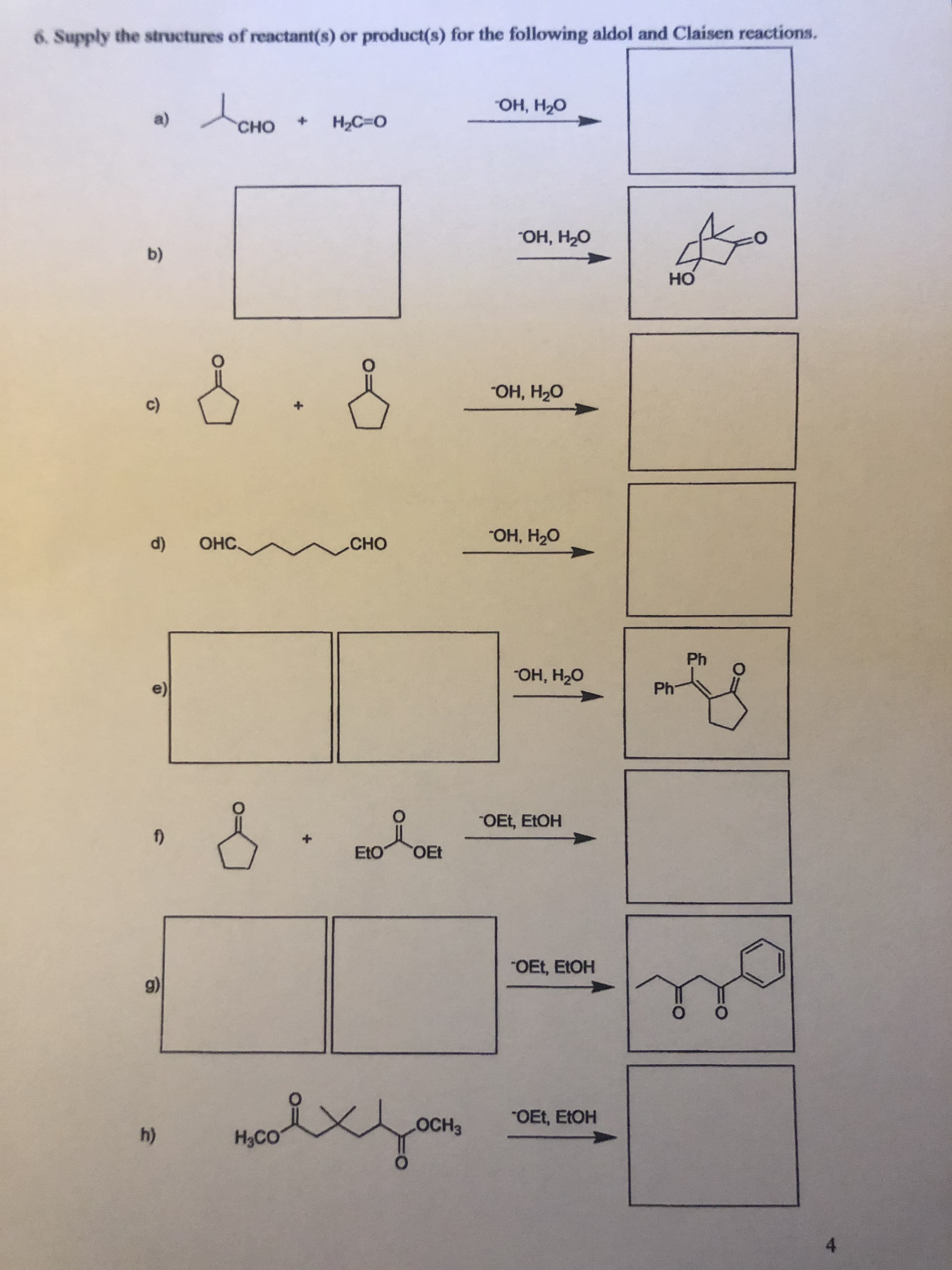 ly the structures of reactant(s) or product(s) for the following aldol and Claisen reactions.
он, Н-о
a)
Н-С-о
+]
Cно
Он, Н-о
b)
но
Он, Н-о
c)
ОН, Нао
d)
ОНС.
CHO
Ph
Он, Н-о
Ph
OEt, ELOH
EtO
OEt
