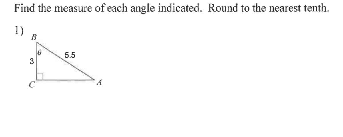 Find the measure of each angle indicated. Round to the nearest tenth.
1)
5.5
3
C
A
