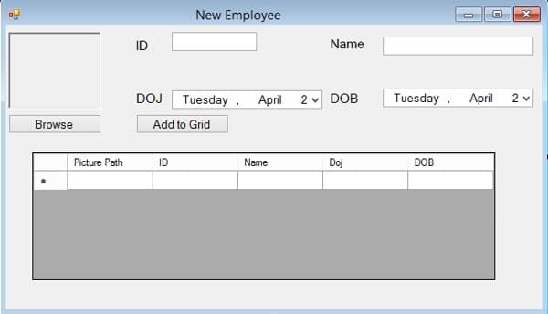 New Employee
ID
Name
DOJ
2 - DOB
Tuesday . April
Tuesday . April
2 v
Browse
Add to Grid
Picture Path
ID
Name
Doj
DOB
