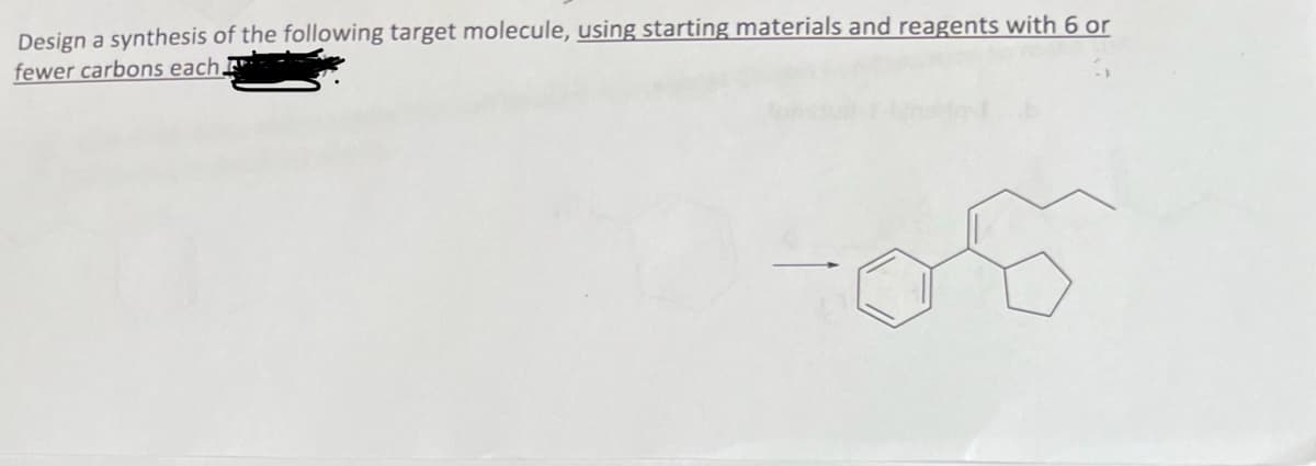 Design a synthesis of the following target molecule, using starting materials and reagents with 6 or
fewer carbons each
