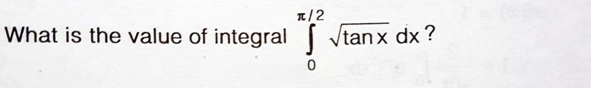 What is the value of integral Vtanx dx?
