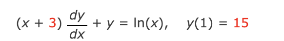 (x + 3) +y = In(x), y(1) = 15
dy
dx