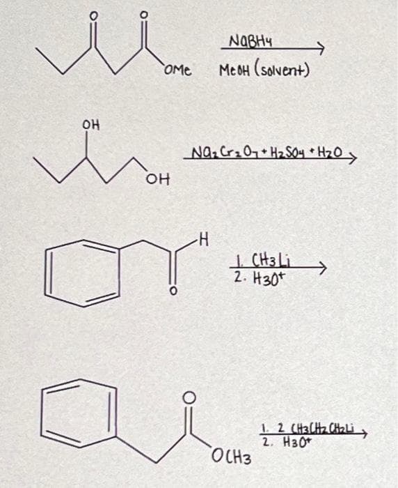 M
OH
Wa
OH
COME
O
NOBHY →
MeOH (solvent)
Na₂Cr₂O7+H₂SO4 + H₂O
-H
1. CH3 Li
2. H30
OCH3
1. 2 CH3CH₂ CH₂Li.
2. H30+