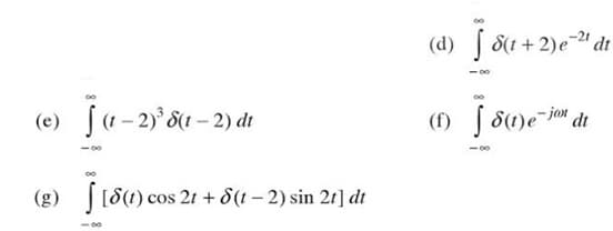 (d) 8(1 + 2)e-" dt
(e) f«-2y°8t – 2) dt
- jon
(g) | [8(1) cos 2t + 8(t – 2) sin 21] dt
