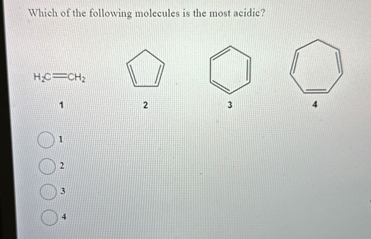 Which of the following molecules is the most acidic?
HỌ CH2
1
4
2
3