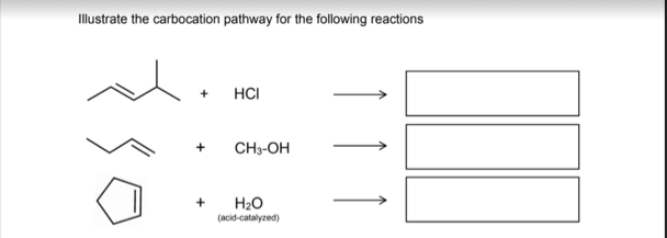 Illustrate the carbocation pathway for the following reactions
HCI
+
CH3-OH
H20
(acid-catalyzed)
