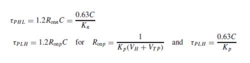 1.2 RonaC =
K.
0.63C
TPHL =
%3D
0.63C
TPLH = 1.2RonpC for Roap
K„(Ví + Vrp)
and TPLH =
K,
%3D
%3D
