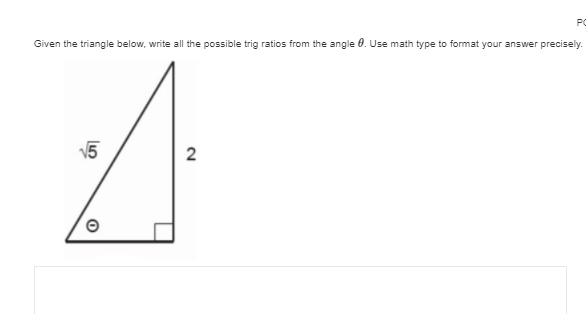PO
Given the triangle below, write all the possible trig ratios from the angle 0. Use math type to format your answer precisely.
15
2
