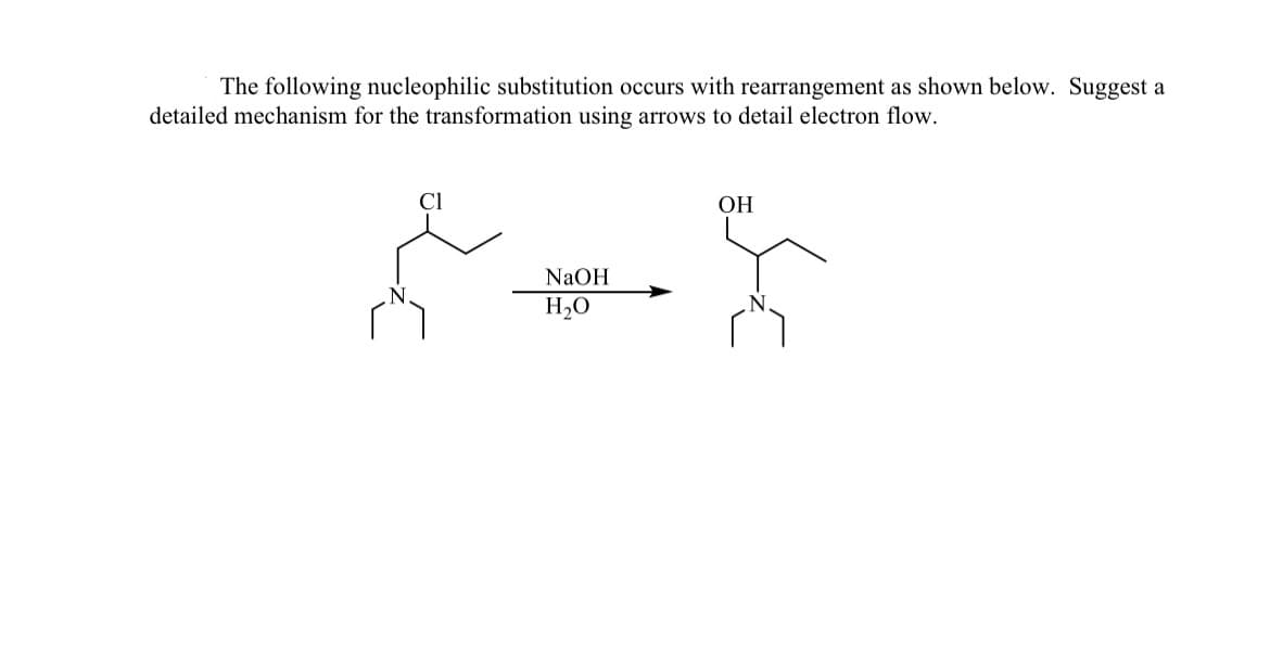 The following nucleophilic substitution occurs with rearrangement as shown below. Suggest a
detailed mechanism for the transformation using arrows to detail electron flow.
CI
ОН
NaOH
H2O
