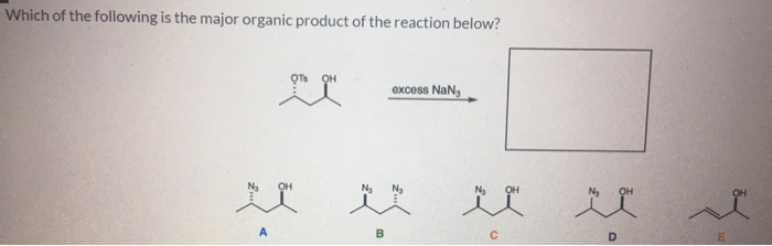 Which of the following is the major organic product of the reaction below?
excess NaN,
