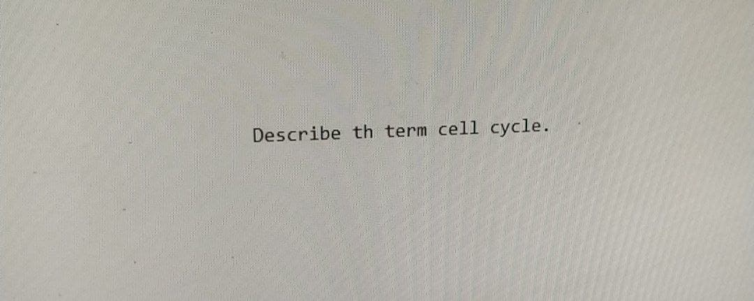 Describe th term cell cycle.