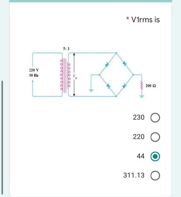 220 V
50 Hz
5:1
000000000
eeeeeee
* V1rms is
200 £2
230 O
220 O
44
311.13 O