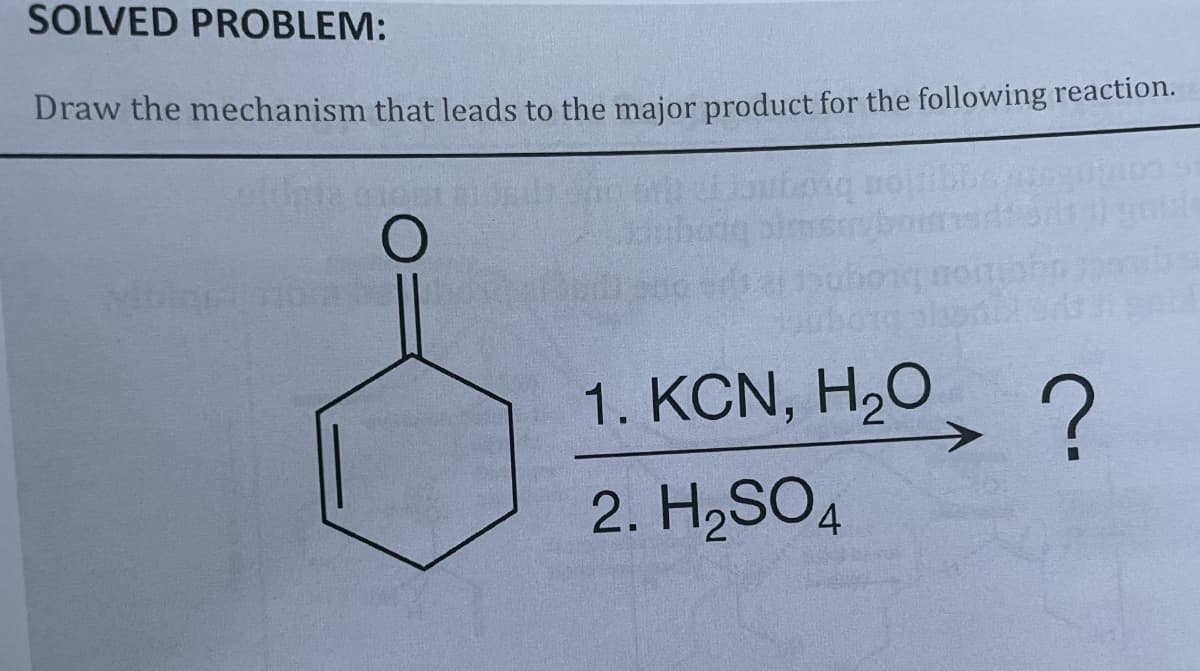 SOLVED PROBLEM:
Draw the mechanism that leads to the major product for the following reaction.
dinas
010
1. KCN, H,O
2. H₂SO4
?