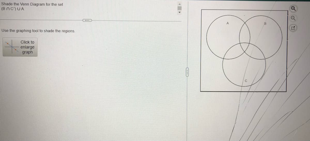 Shade the Venn Diagram for the set
(BNC) UA
Use the graphing tool to shade the regions.
Click to
enlarge
graph
8