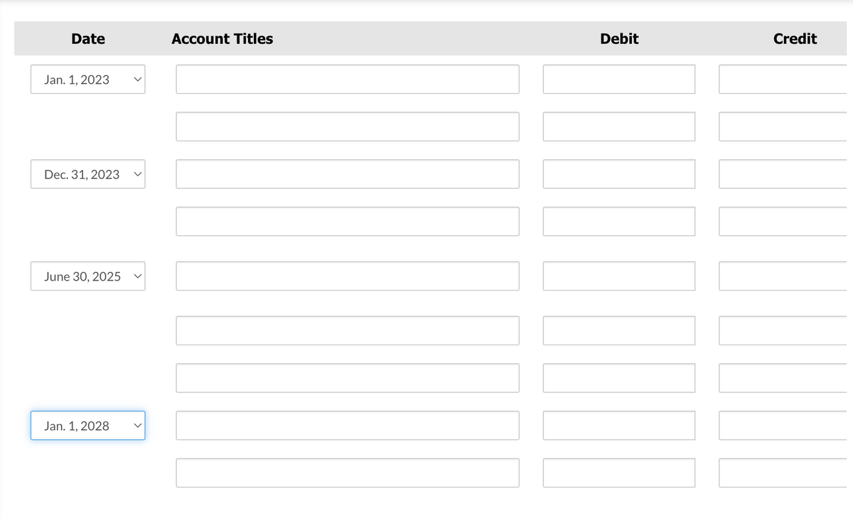 Date
Jan. 1, 2023
Dec. 31, 2023
June 30, 2025
Jan. 1, 2028 V
Account Titles
Debit
Credit