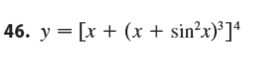 46. y = [x + (x + sin²x)³]4