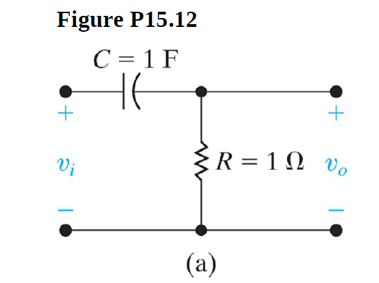 Figure P15.12
C = 1 F
Не
{R = 1N vo
Vi
(a)
