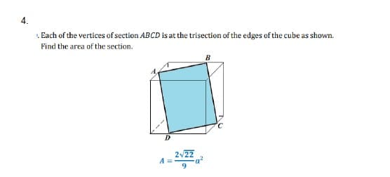 .Each of the vertices of section ABCD is at the trisection of the edges of the cube as shown.
Find the area of the section.
2v22
9
