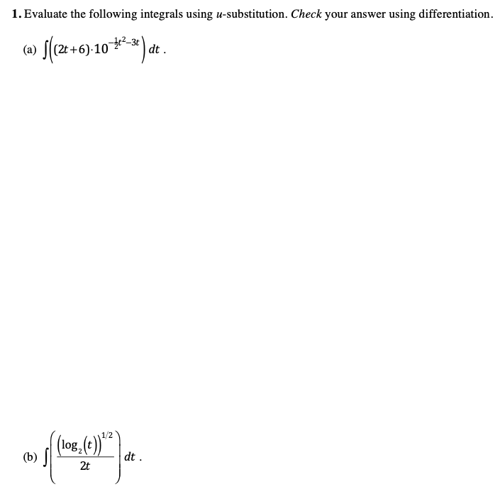 1. Evaluate the following integrals using u-substitution. Check your answer using differentiation.
(a)
dt .
