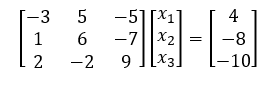 -3 5
1
6
-2
12
2
-51x1
-7 x2
9
[X3]
4
-8
-10]