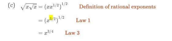 (c) VEVa = (2/2)/²
Definition of rational exponents
Law 1
= x3/4
Law 3

