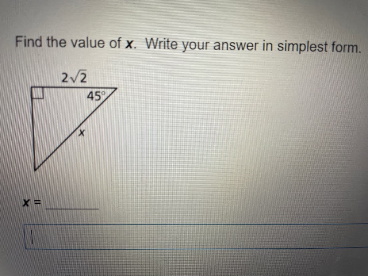 Find the value of x. Write your answer in simplest form.
2/2
45°
