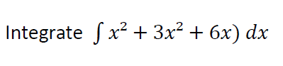 Integrate fx² + 3x² + 6x) dx
