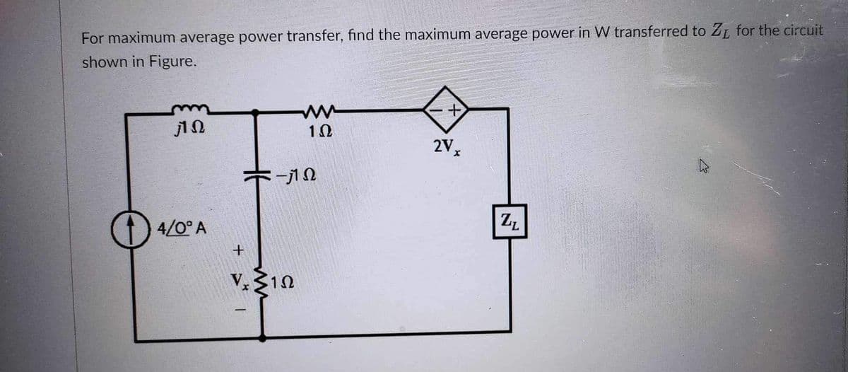 For maximum average power transfer, find the maximum average power in W transferred to Z for the circuit
shown in Figure.
m
ΠΩ
4/0° Α
+
www
1Ω
-ΠΩ
V31Ω
+
27.
ZL