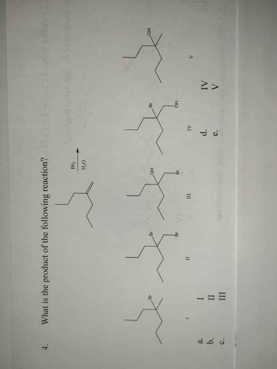 HO
AI
но
е.
AI
III
CHA
anomossib gniau agoqolo un
но
II
Snoitosen uoiwollo on lo robborgt
Br2
II
b.
a.
C.
What is the product of the following reaction? L.CT 19iqa1 d soto S
4.
