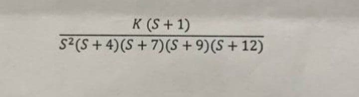 K (S + 1)
S²(S+4) (S+7) (S + 9) (S+12)
