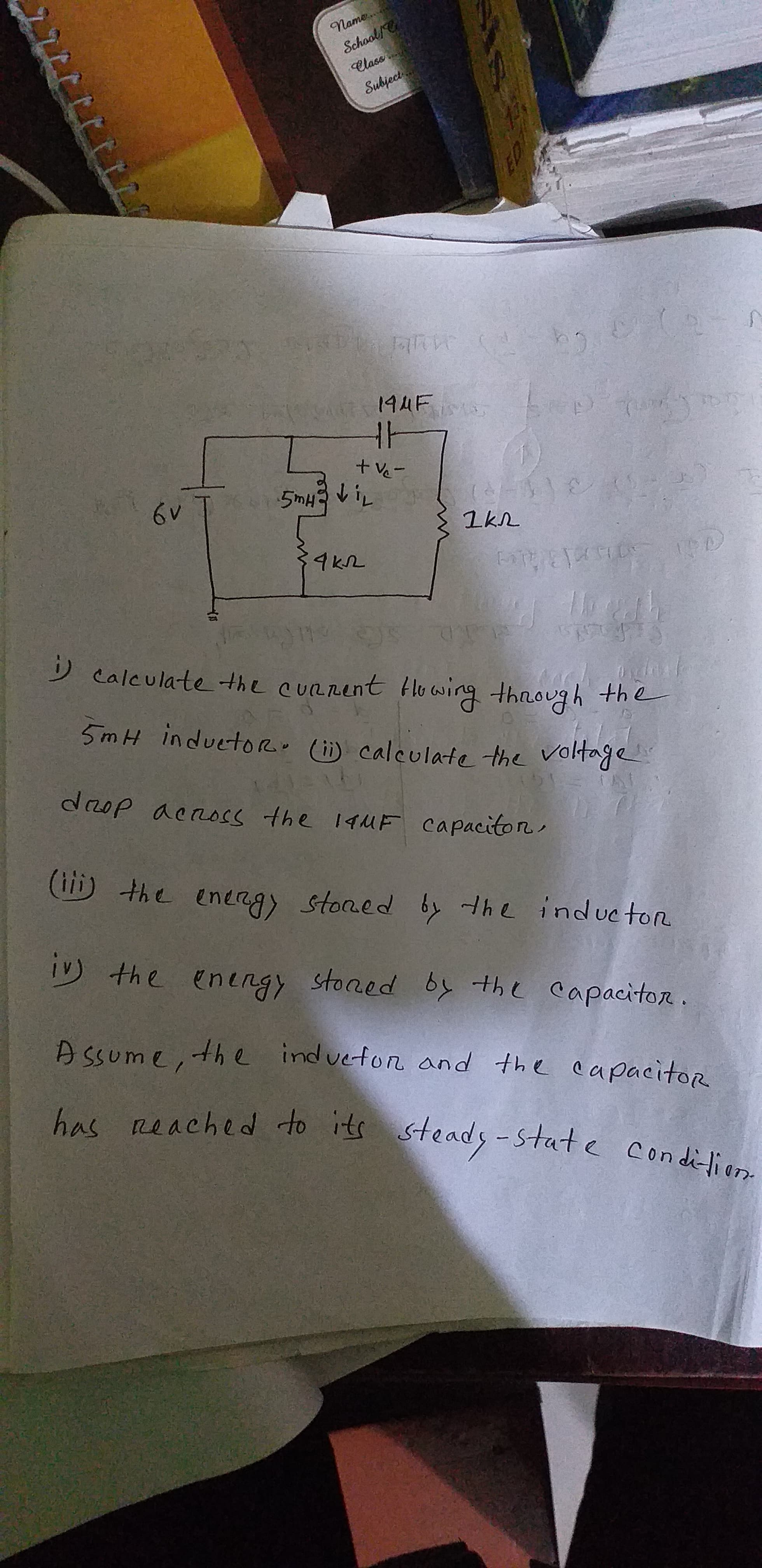 D calculate-the cuRrent Hlo wing through the
5mH induetoR (i) calculate the voltage
drop aerocs the 19MF capaciton,
