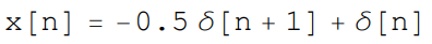 ×[n] = -0.5 6 [n + 1] + 6 [n]
