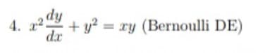 4. 2.
dx
+ y² = xy (Bernoulli DE)