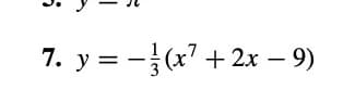 7. y = - (x + 2x – 9)
|
