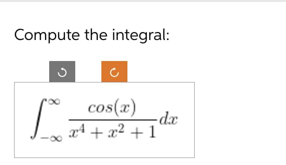 I + zx + fx
-dax
cos(x)
J
Compute the integral: