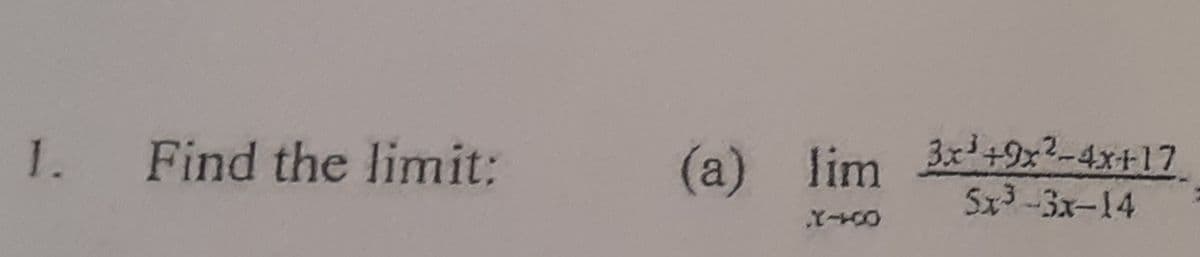 3x +9x2-4x+17
5x3-3x-14
1.
Find the limit:
(a) lim
001-2
