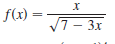 f(x) =
V7- 3x
