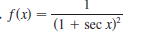 - f(x) =
(1 + sec x)?
