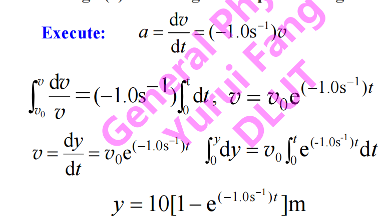 0
Execute:
V=
fou du =(-1.0s
V
dy
dt
a =
=
General
ve(-1.0s
0
Yutui Fang
00(-1.0s ¹)t
f'dy=v₁ fe(-1.05²¹18
"dt
0s¯¹')' ]m
y = 10[1-e(-1.0s¯¹)t