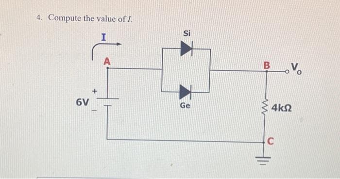 4. Compute the value of I.
I
6V
A
Si
Ge
B V
4kQ2