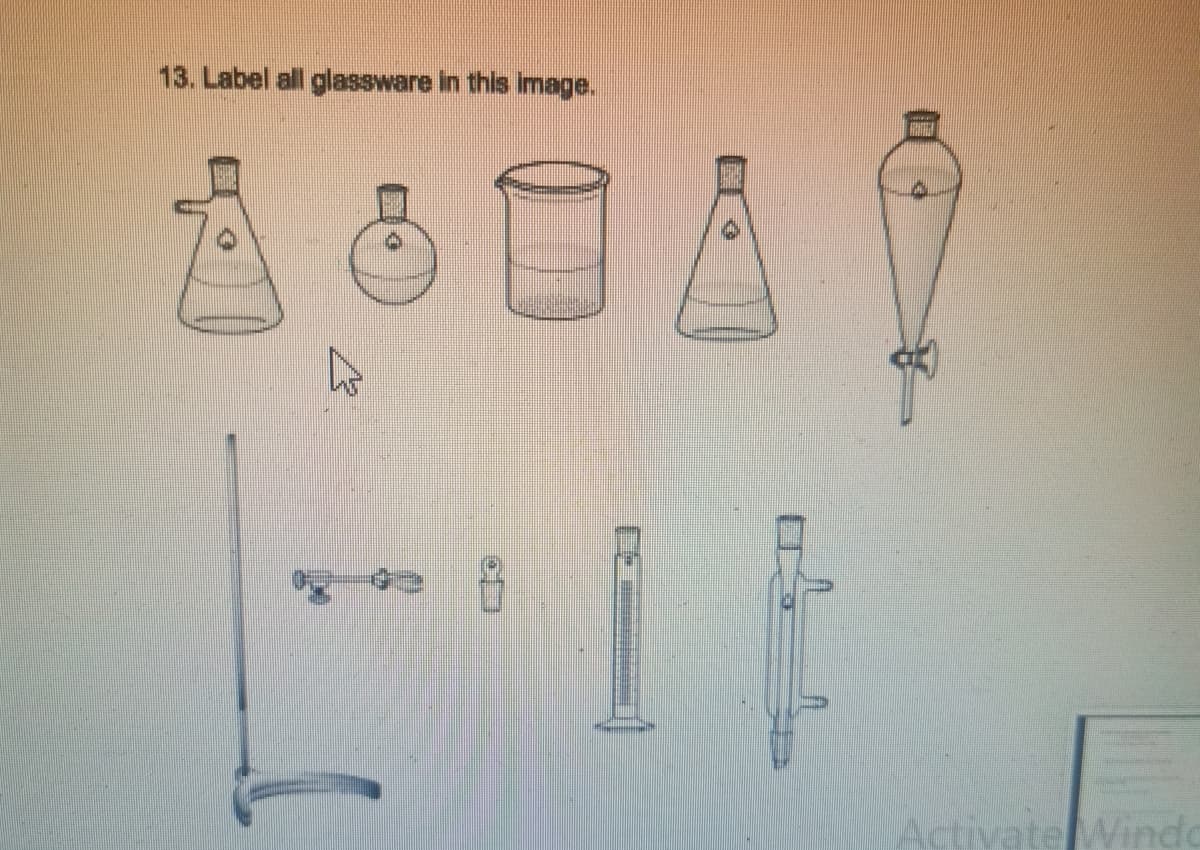 13. Label all glassware in this image.
4
SA
t
Activate Windo