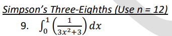 Simpson's Three-Eighths (Use n = 12)
9.
So dx
(37
1
3x²+3/
0